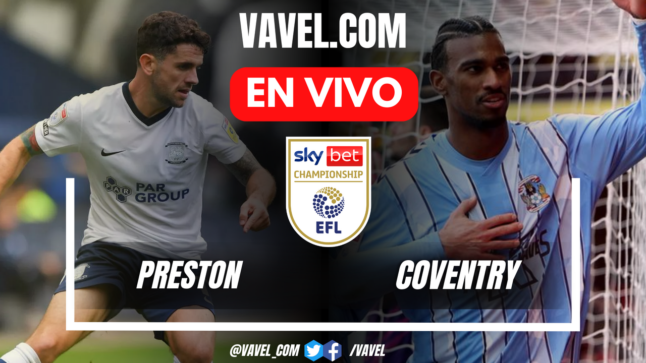 Preston vs Coventry City EN VIVO ¿cómo ver transmisión TV online en EFL Championship? | 18 Octubre 2024