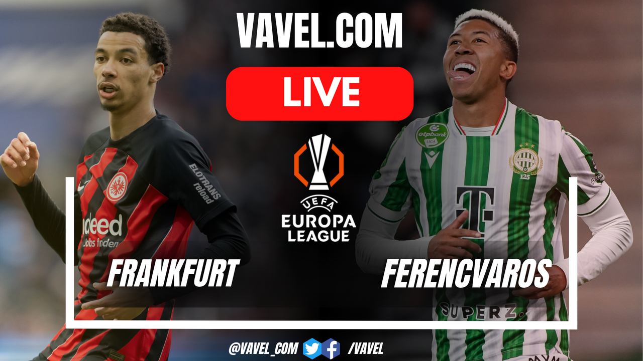 Summary: Eintracht Frankfurt 2-0 Ferencvaros in UEFA Europa League | 01 ...