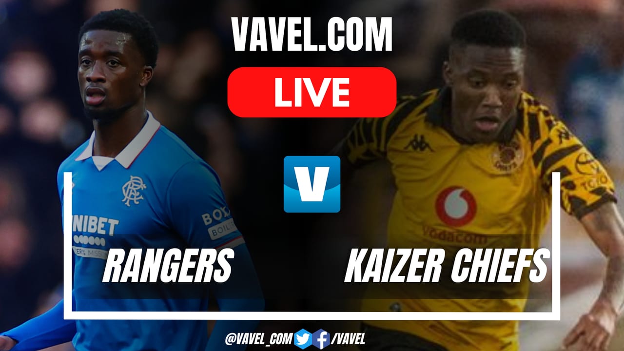 Rangers vs Kaizer Chiefs LIVE Score Updates in Friendly Match