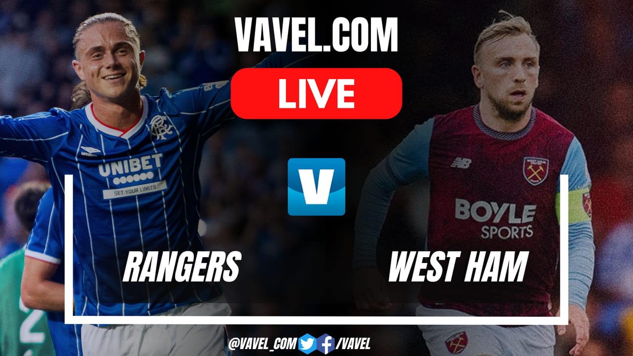 Rangers vs West Ham LIVE Score Updates: Game begins (0-0) - VAVEL USA