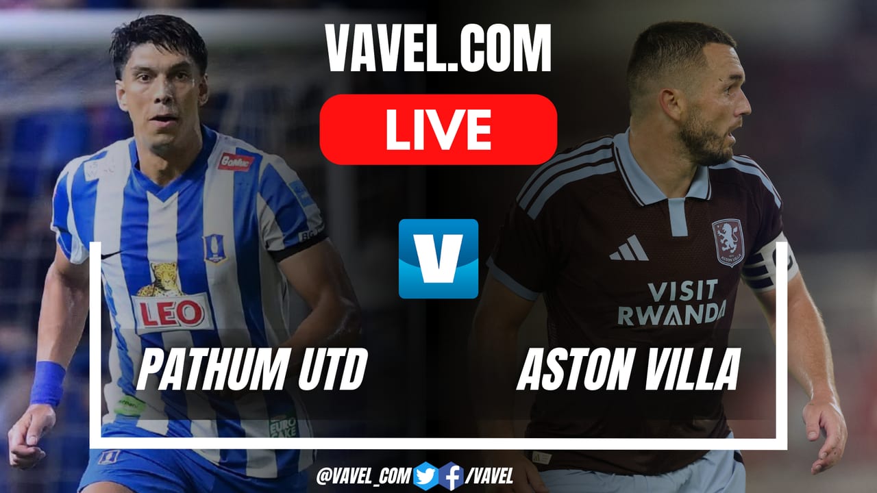Pathum United vs Aston Villa LIVE Score Updates in Friendly Match