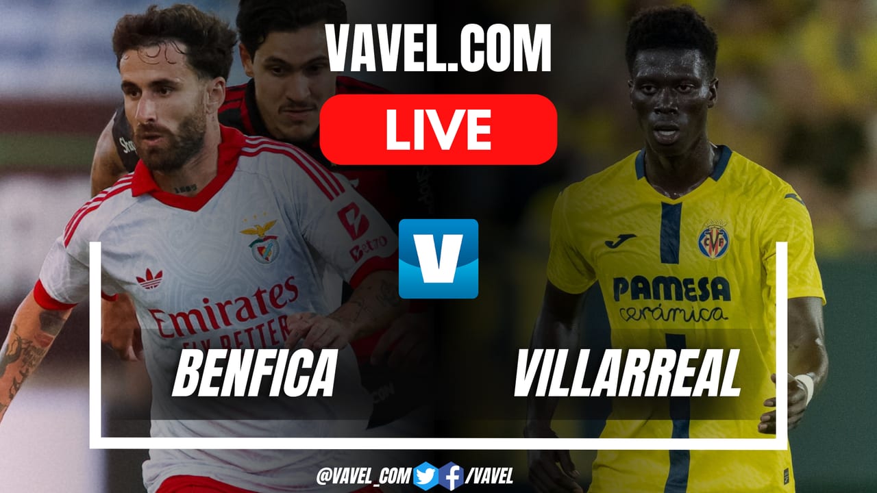 Benfica vs Villarreal LIVE Score Updates in Friendly Match