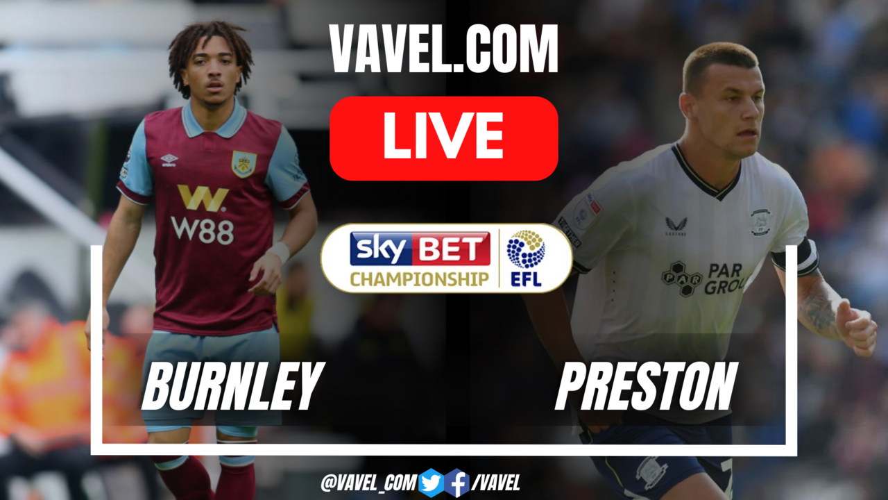 Burnley vs Preston North End LIVE Score Updates, Stream Info and How to