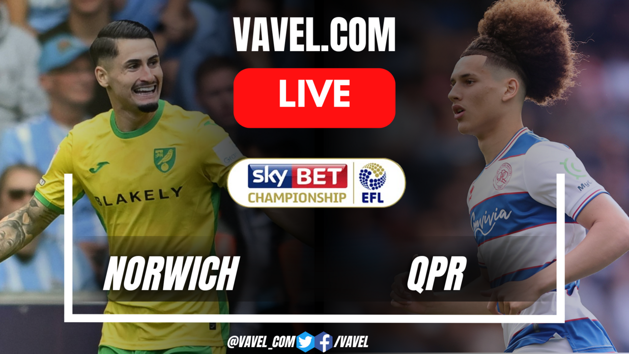 Norwich City vs QPR LIVE Score Updates, Stream info and How to Watch