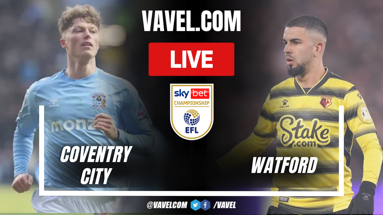 Coventry City vs Watford LIVE Score Updates in EFL Championship Match