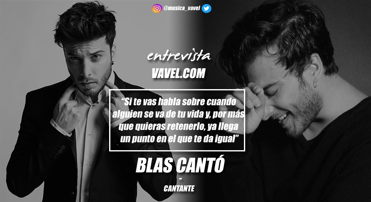 Entrevista a Blas Cantó "Si te vas habla sobre cuando alguien se va de tu vida y, por más que quieras retenerlo, ya llega un punto en el que te da igual"