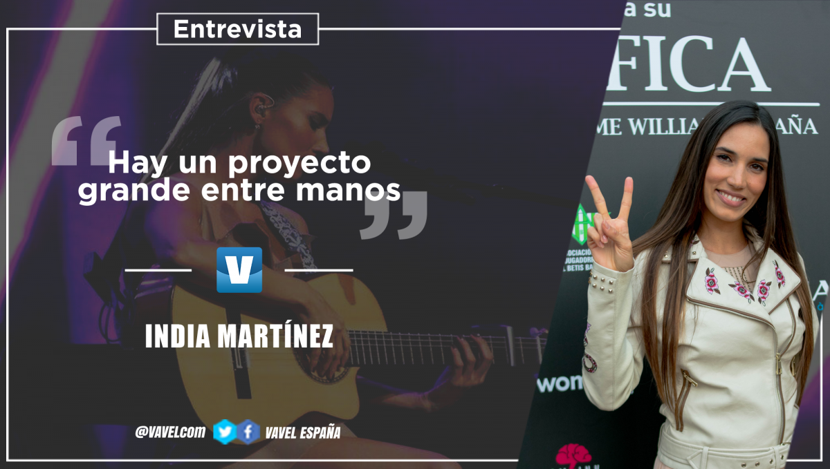 Entrevista a India Martínez: "Hay un proyecto grande entre manos"