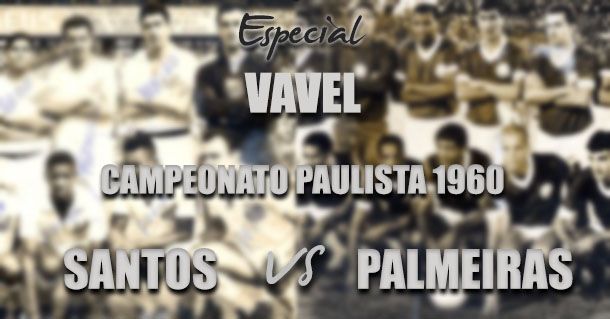 Campeonato Paulista 1960: Após um ano, Pelé se vingou e deu título ao Santos diante do Palmeiras