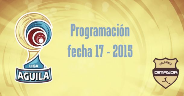 Programación de la fecha 17 de la Liga Águila 2015-I