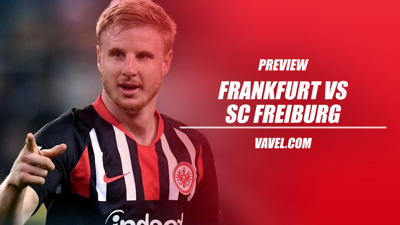 Eintracht Frankfurt vs SC Freiburg preview: a crucial game for both