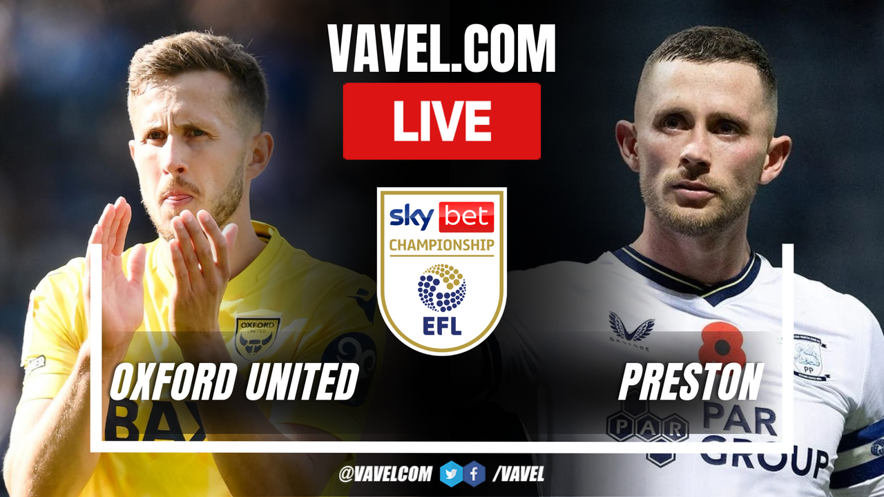Oxford United vs Preston LIVE Score Updates in EFL Championship Match