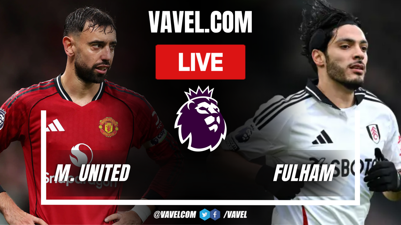Manchester United vs Fulham LIVE Score Updates in Premier League Match