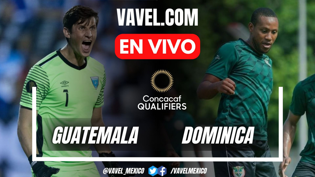 Resumen y goles: Guatemala 6-0 Dominica en la Eliminatoria ...