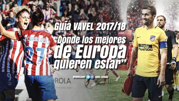 Guía VAVEL Atlético de Madrid 2017/18: donde los mejores de Europa quieren estar