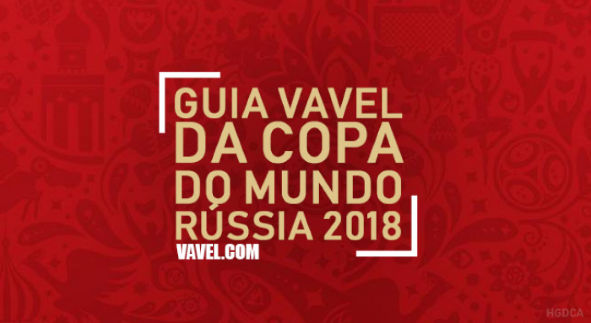Guia VAVEL da Copa do Mundo Rússia 2018