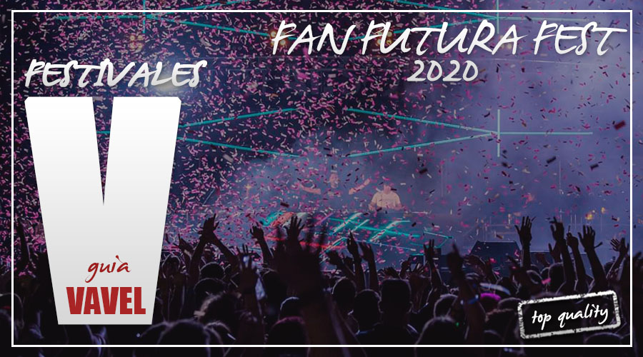 GUÍA VAVEL FESTIVALES 2020: Fan Futura Fest