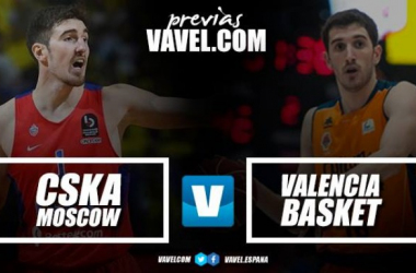 Previa CSKA Moscú - Valencia Basket: romper la maldición rusa