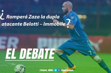 El debate: ¿romperá Zaza la dupla atacante Belotti - Immobile?