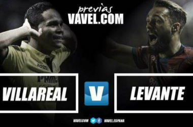 Previa Villarreal CF - Levante UD: hacerse fuerte en La Cerámica para buscar la Champions