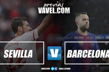 Previa Final Copa del Rey, Sevilla - Barcelona: hacia la victoria para alzarse con el trono