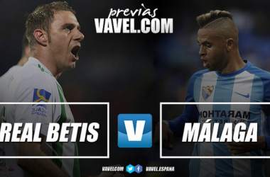 Previa Real Betis - Málaga CF: dos polos opuestos