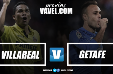 Previa Villarreal - Getafe: con Europa en juego
