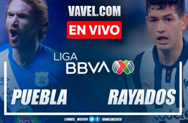 Resumen y gol: Puebla 1-0 Rayados Monterrey por Liga MX