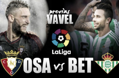 CA Osasuna - Real Betis: poner fin a la mala racha