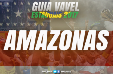 Guia VAVEL do Campeonato Amazonense 2017