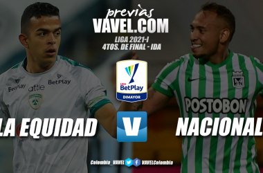 Previa La Equidad vs. Atlético Nacional: tres puntos para trazar la ruta hacia semifinales