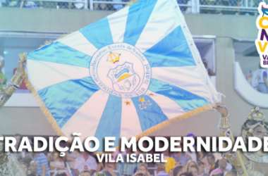 Especial &#035;CarnaVAVEL: Vila Isabel une o moderno e o tradicional em busca do campeonato