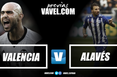 Previa Valencia CF – Deportivo Alavés: la ilusión por bandera