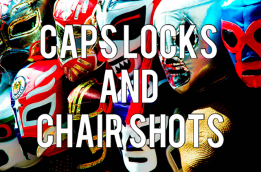 Caps Locks and Chair Shots: Season 3: Episode 10: The Tag Team Rides Again