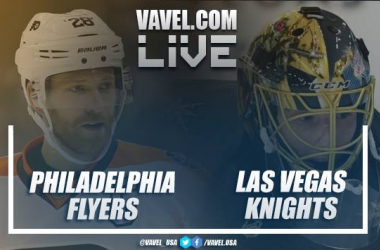 Philadelphia Flyers vs Vegas Golden Knights: Live Stream, Updates and Commentary of NHL 2018/19