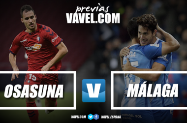 Previa CA Osasuna - Málaga CF: Mismas aspiraciones, distintas situaciones