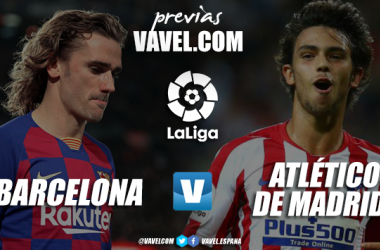 Previa FC Barcelona - Atlético de Madrid: solo vale ganar