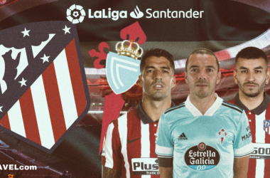 Previa Atlético de Madrid-RC Celta: a hacer del Metropolitano un fortín