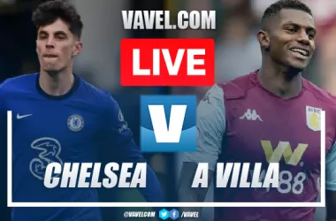 Aston Villa vs Chelsea LIVE Score: Goal Chelsea (2-1)