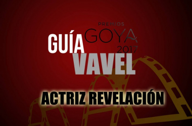 Camino a los Goya 2017: Mejor actriz revelación