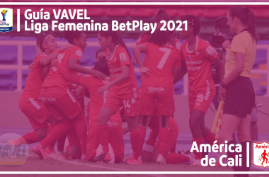 Guía VAVEL Liga BetPlay Femenina 2021: América de Cali