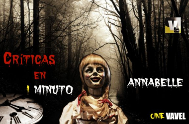 Críticas en 1 minuto: &#039;Annabelle&#039;