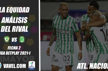 La
Equidad, análisis del rival: Atlético Nacional (Fecha 2, Liga 2021-I)