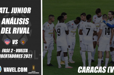 Junior de Barranquilla, análisis
del rival: Caracas FC (Fase 2 - vuelta, Libertadores 2021)