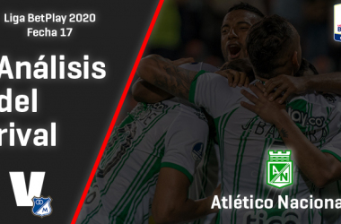 Millonarios, análisis del rival: Atlético Nacional (Fecha 17, Liga 2020)