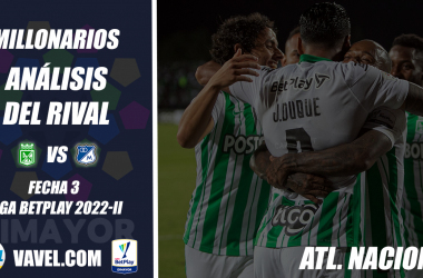 Millonarios,
análisis del rival: Atlético Nacional (Fecha 3, Liga BetPlay 2022-II)