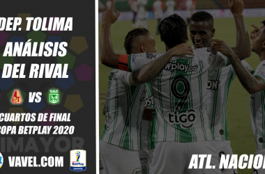 Deportes Tolima, análisis del rival: Atlético Nacional (Cuartos de final, Copa 2020)