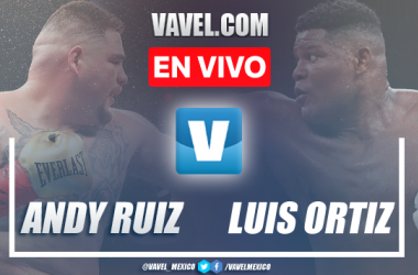 Resumen y mejores momentos de Andy Ruiz vs Luis Ortiz en Box