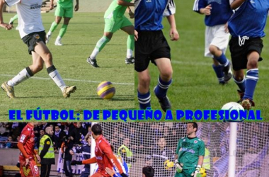 El fútbol: de pequeño a profesional