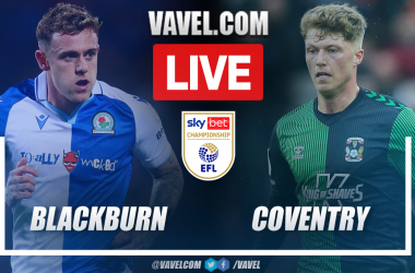 Blackburn Rovers vs Coventry City LIVE Score: Different realities