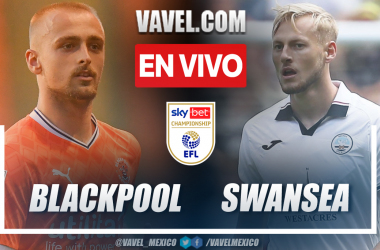 Blackpool vs Swansea EN VIVO: ¿cómo y dónde ver transmisión en directo online por EFL Championship?